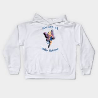 We are all a little fairies Kids Hoodie